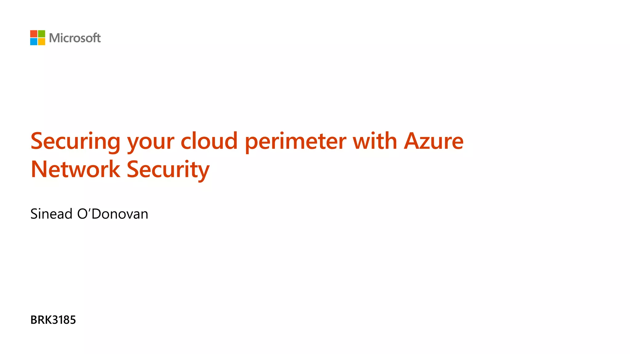 Securing your cloud perimeter with Azure
Network Security​
 