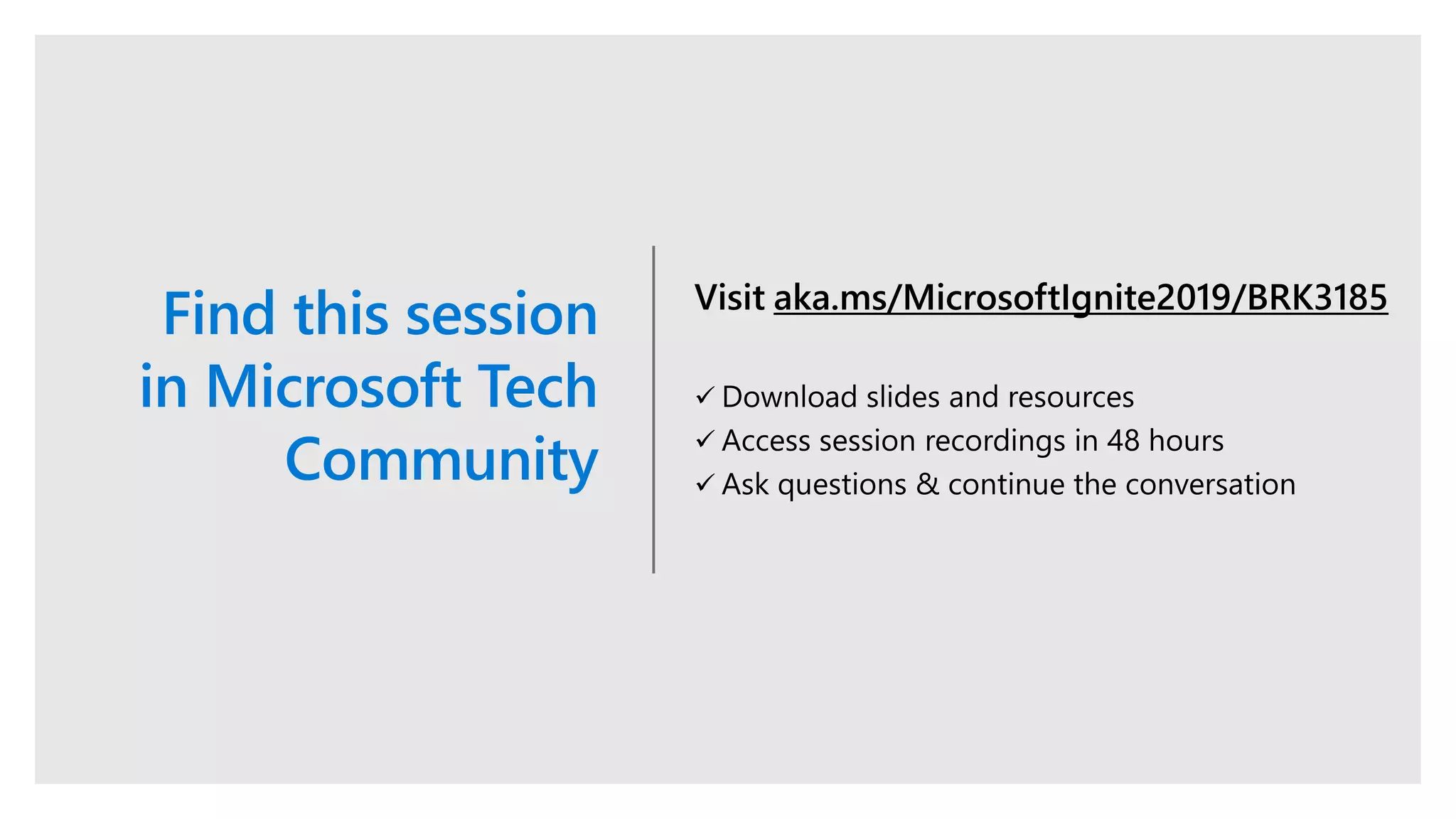 Find this session
in Microsoft Tech
Community
 