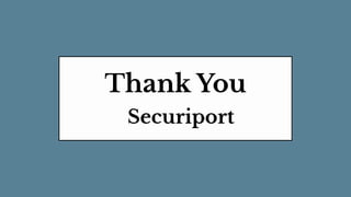Securiport
Thank You
 