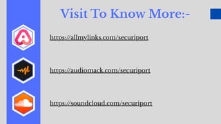 Visit To Know More:-
Visit To Know More:-
https://allmylinks.com/securiport
https://soundcloud.com/securiport
https://audiomack.com/securiport
 