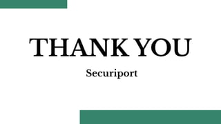 THANK YOU
Securiport
 