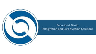 Securiport Benin
Immigration and Civil Aviation Solutions
 