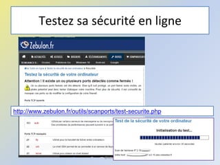 Testez sa sécurité en ligne
@telier 103
http://www.zebulon.fr/outils/scanports/test-securite.php
 