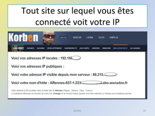 Tout site sur lequel vous êtes
connecté voit votre IP
@telier 16
 