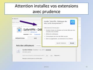 Attention installez vos extensions
avec prudence
@telier 69
 