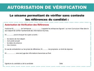 AUTORISATION DE VÉRIFICATION
Le sésame permettant de vérifier sans conteste
les références du candidat :
Autorisation de Vérification des Références
 