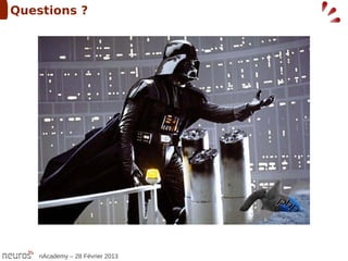 Questions ?




    nAcademy – 28 Février 2013
 