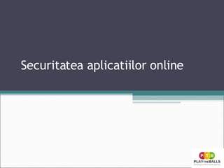Securitatea aplicatiilor online 