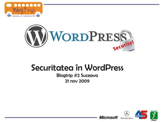 Securitatea în WordPress Blogtrip #2 Suceava 21 nov 2009 