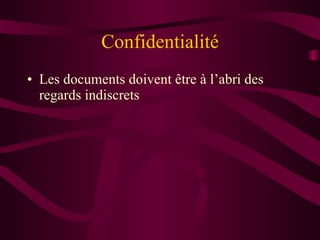 Confidentialité Les documents doivent être à l’abri des regards indiscrets 