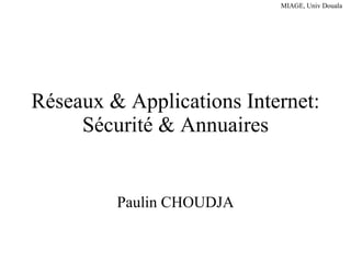 Réseaux & Applications Internet: Sécurité & Annuaires Paulin CHOUDJA 