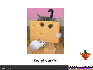 .RMLL 2018
Etre plus malin
 