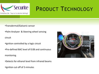 Prevents accidents, deaths and injuries due to drunken driving.