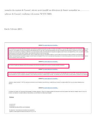 (numéro du contrat de l’assuré) atteste avoir installé un détecteur de fumée normalisé au .................
(adresse de l’assuré) conforme à la norme NF EN 14604.
Fait le 5 février 2013.
 
 