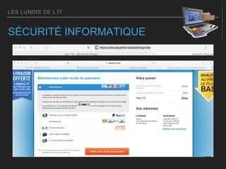 LES LUNDIS DE L’IT
SÉCURITÉ INFORMATIQUE
 