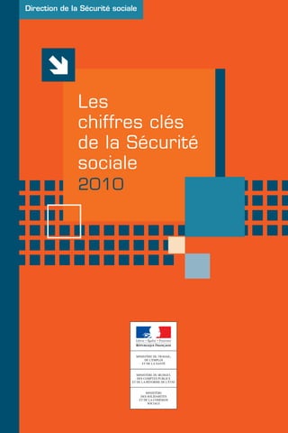 Direction de la Sécurité sociale




               Les
               chiffres clés
               de la Sécurité
               sociale
               2010
 