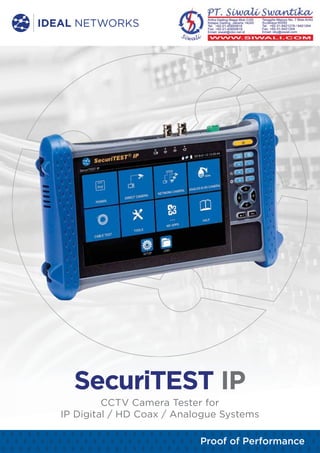 Proof of Performance
SecuriTEST IP
CCTV Camera Tester for
IP Digital / HD Coax / Analogue Systems
 