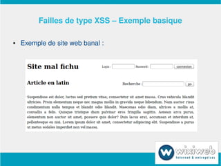 Failles de type XSS – Exemple basique

       Exemple de site web banal :




                           
 