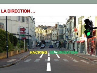 LA DIRECTION …
SÉCURISATIONHACKING
 