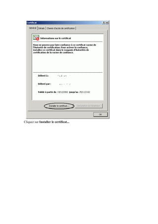 Cliquez sur Installer le certificat...
 