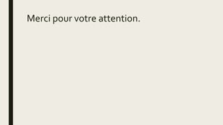 Merci pour votre attention.
 