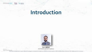 Ce document est élaboré dans un esprit collaboratif de partage de connaissances et d’expériences de l’ISACA, Excelerate Systems et T&S Consulting. Utilisez le librement, mais n’oubliez pas de citer vos sources
Introduction
Sami RIFKY
Vice-Président @ ISACA Casablanca
 