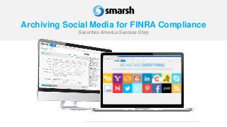 Archiving Social Media for FINRA Compliance
Securities America Success Story

 