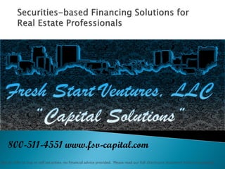 800-511-4551 www.fsv-capital.com
Not an offer to buy or sell securities; no financial advice provided. Please read our full Disclosure Statement before proceeding
 