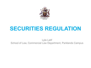 SECURITIES REGULATION
Lyla Latif
School of Law, Commercial Law Department, Parklands Campus
 