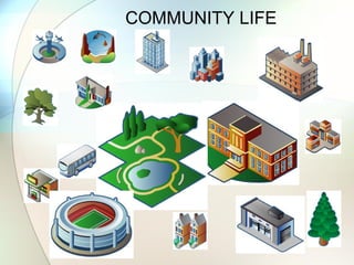 COMMUNITY LIFE
 