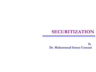 SECURITIZATION
By
Dr. Muhammad Imran Usmani
 