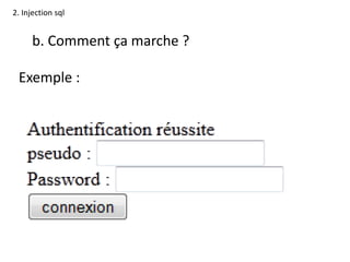 2. Injection sql
b. Comment ça marche ?
Exemple :
 