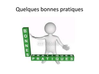 Quelques bonnes pratiques
 