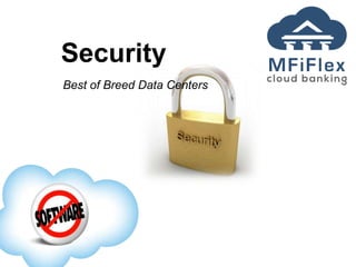 Security
Best of Breed Data Centers
 