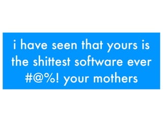 i have seen that yours is
the shittest software ever
#@%! your mothers
 