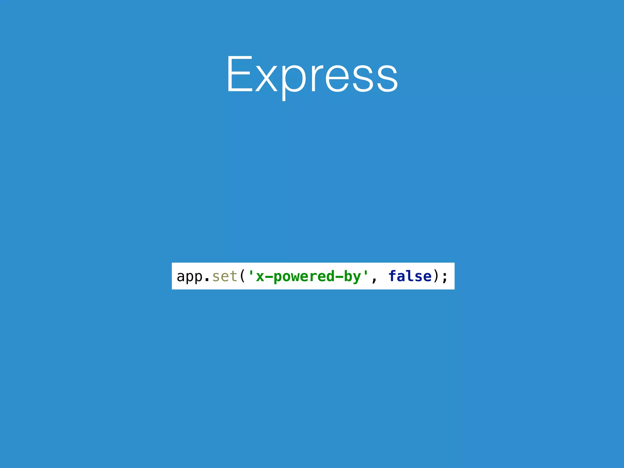 Express
app.set('x-powered-by', false);
 