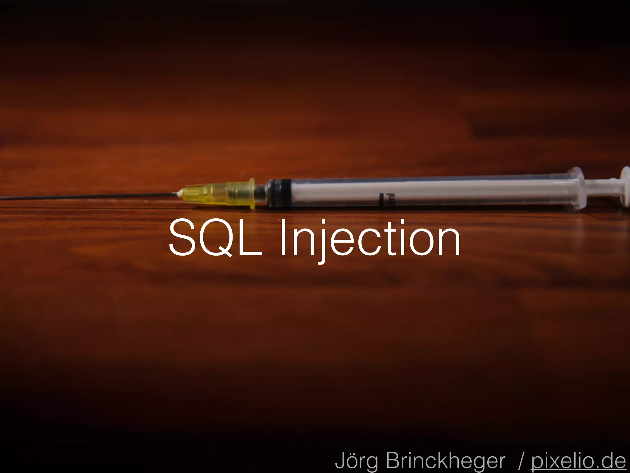 SQL Injection
Jörg Brinckheger / pixelio.de
 