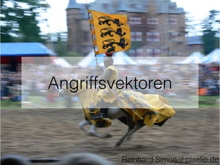 Angriffsvektoren
Reinhard Simon / pixelio.de
 