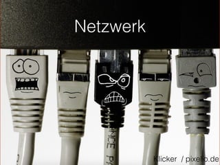 Netzwerk
Klicker / pixelio.de
 