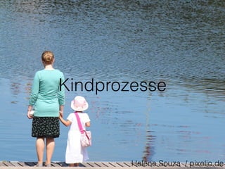 Kindprozesse
Helene Souza / pixelio.de
 