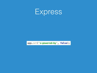 Express
app.set('x-powered-by', false);
 
