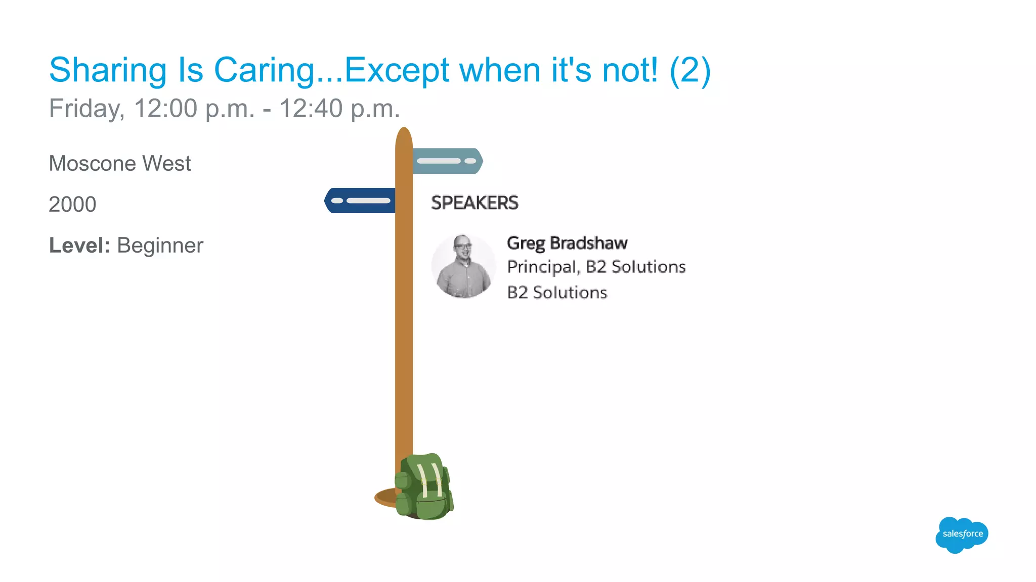 Moscone West
2000
Level: Beginner
Sharing Is Caring...Except when it's not! (2)
Friday, 12:00 p.m. - 12:40 p.m.