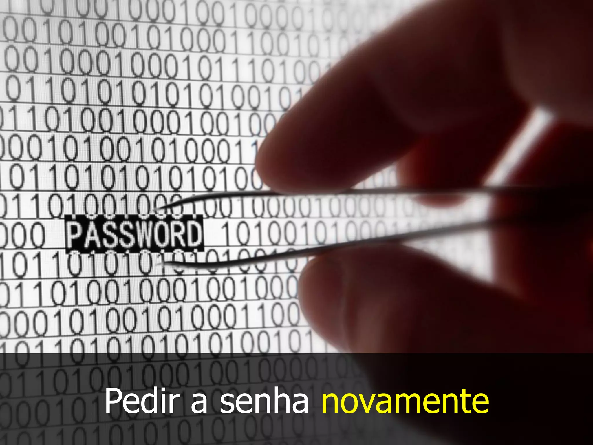 Pedir a senha novamente
 