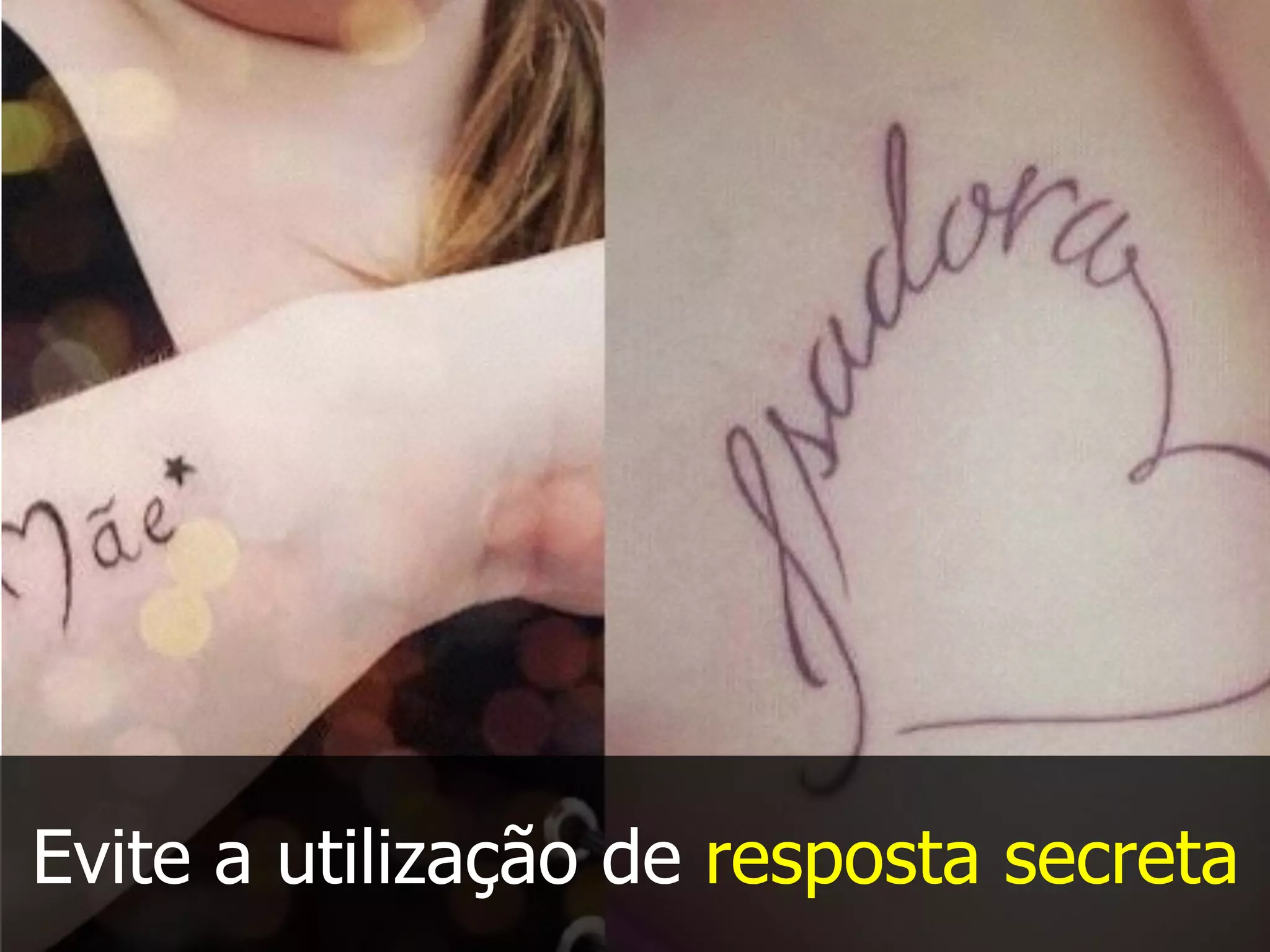 Evite a utilização de resposta secreta
 