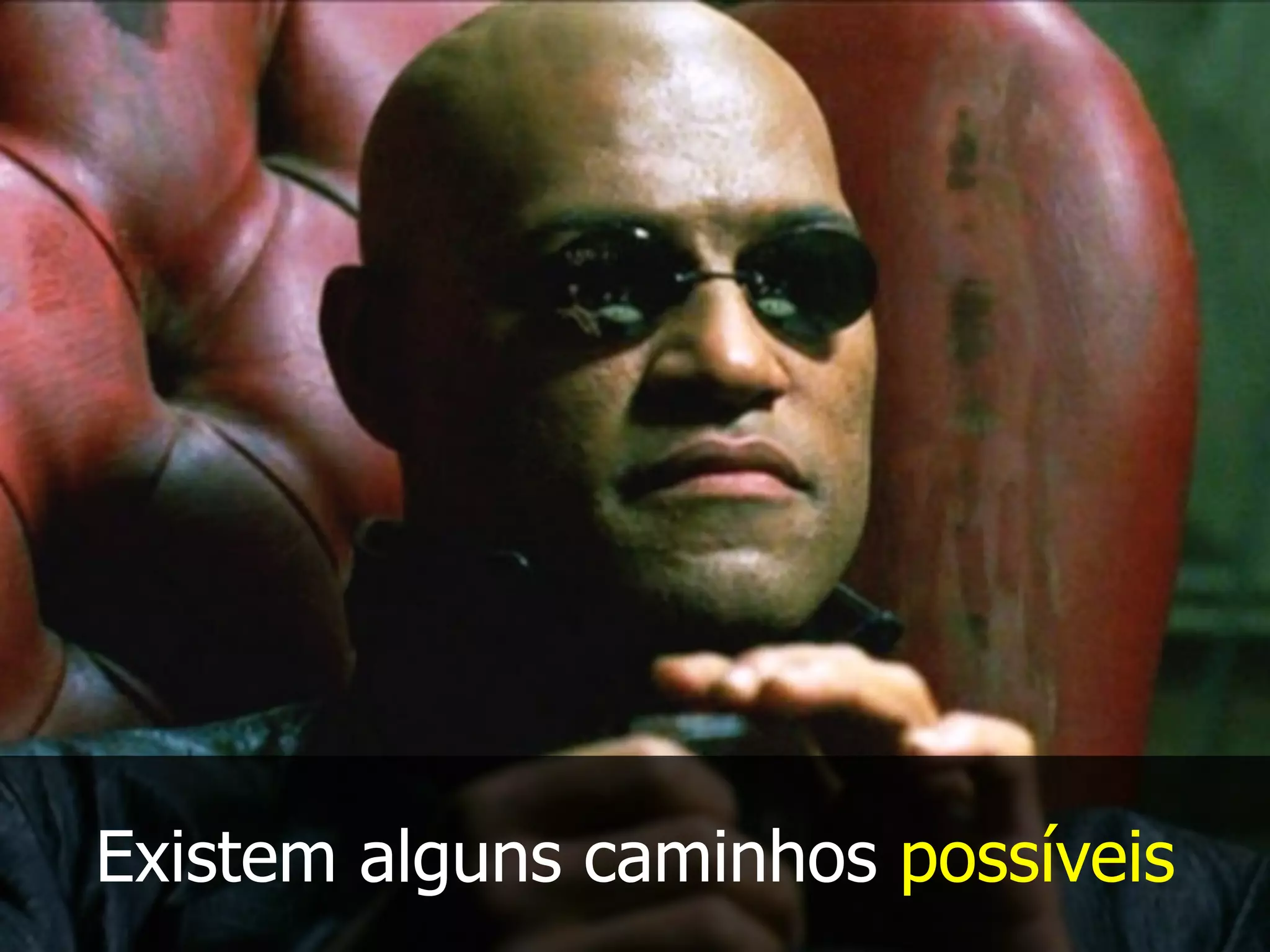 Existem alguns caminhos possíveis
 