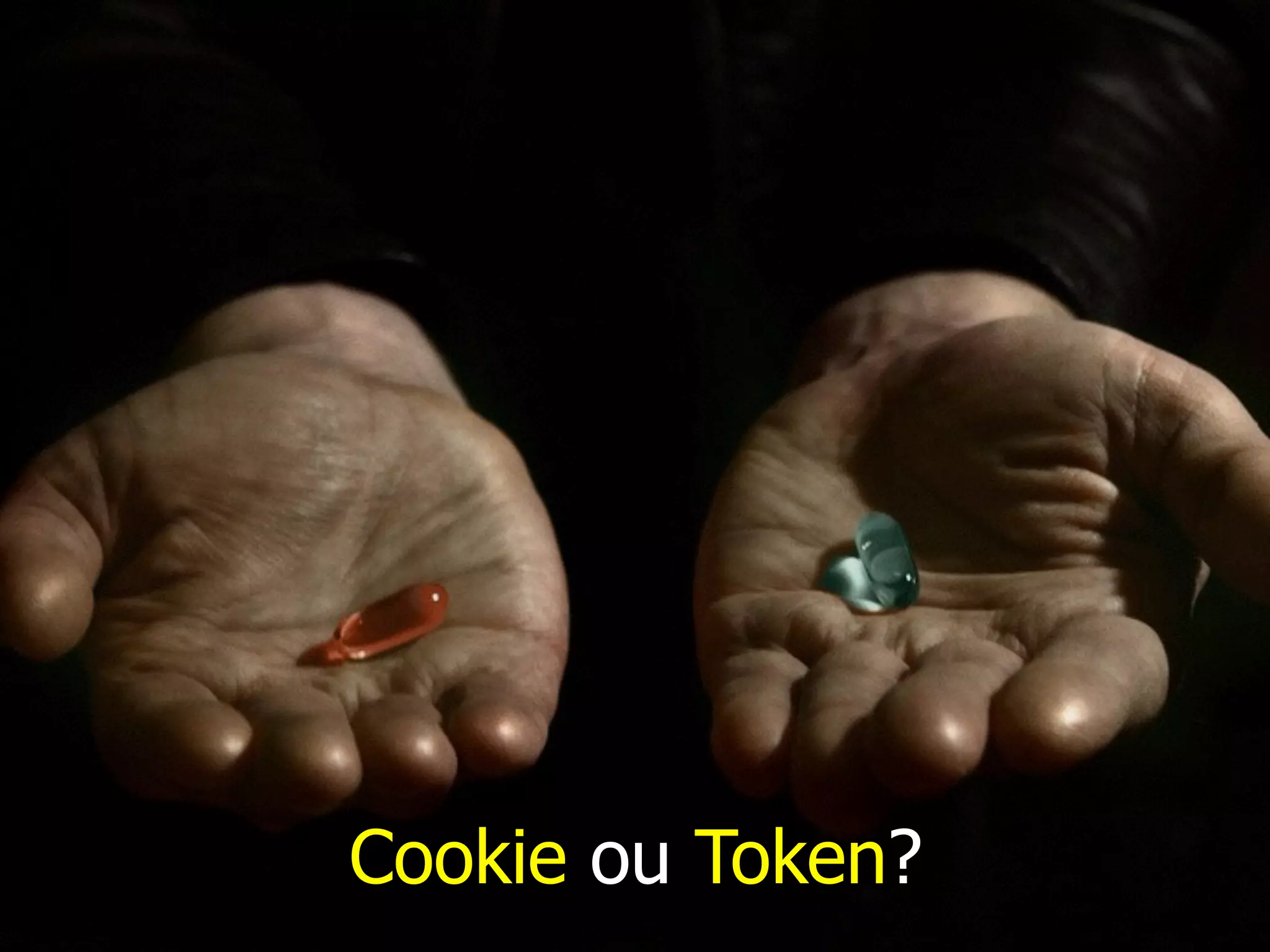 Cookie ou Token?
 