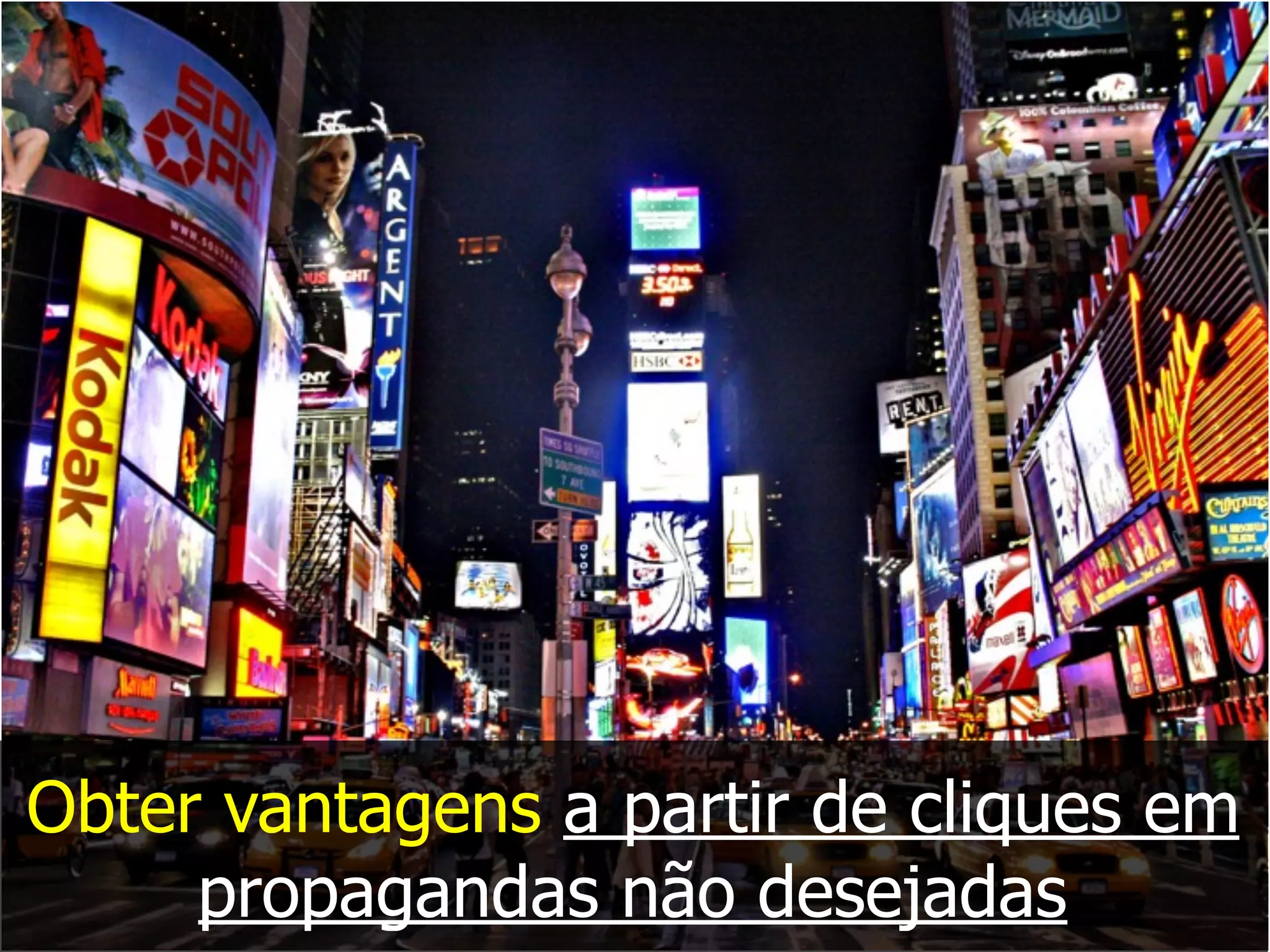 Obter vantagens a partir de cliques em
propagandas não desejadas
 