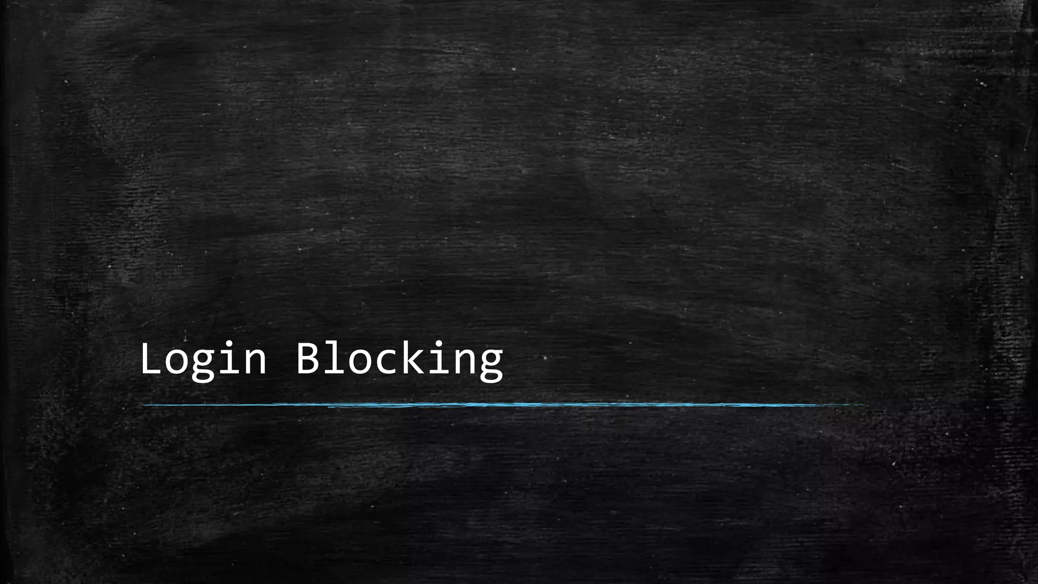 Login Blocking
 