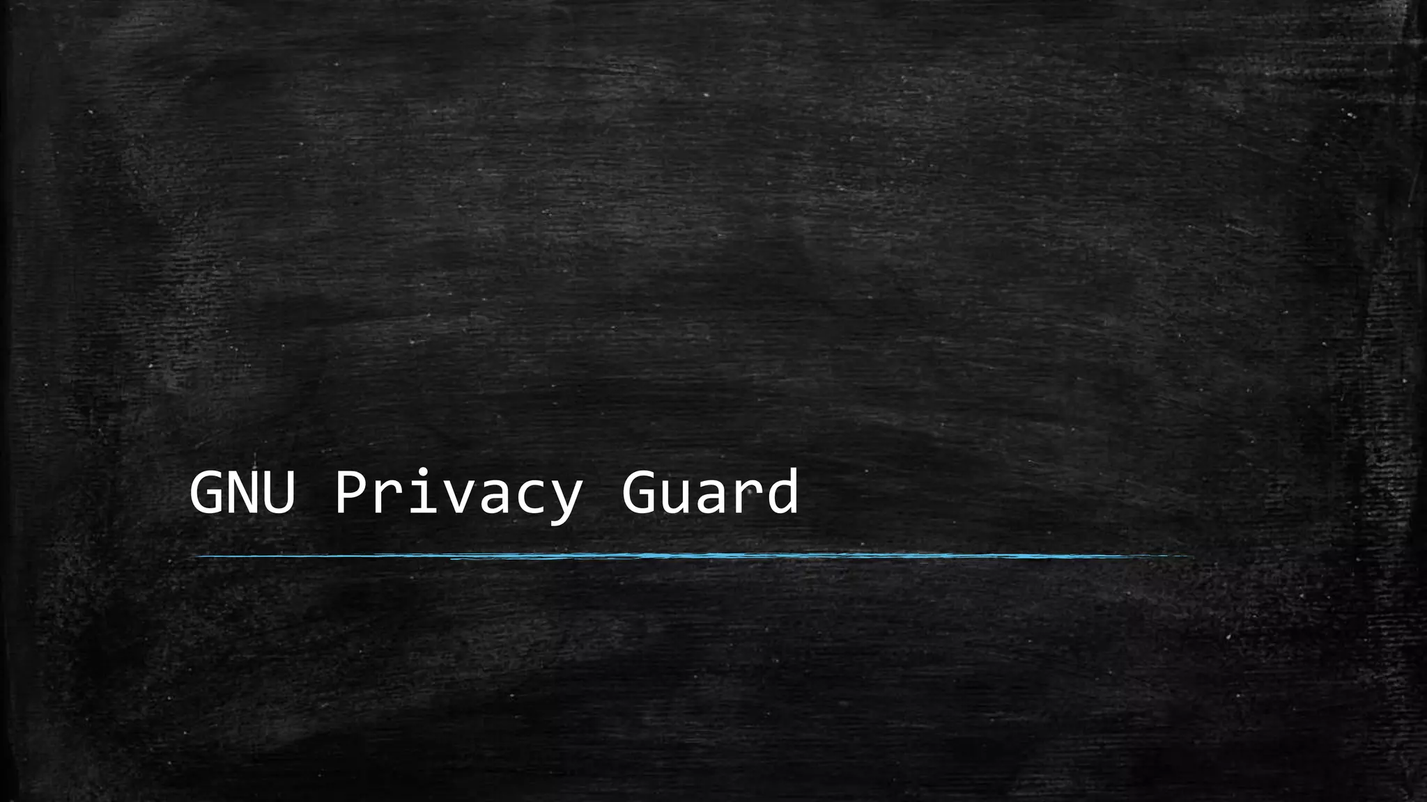 GNU Privacy Guard
 