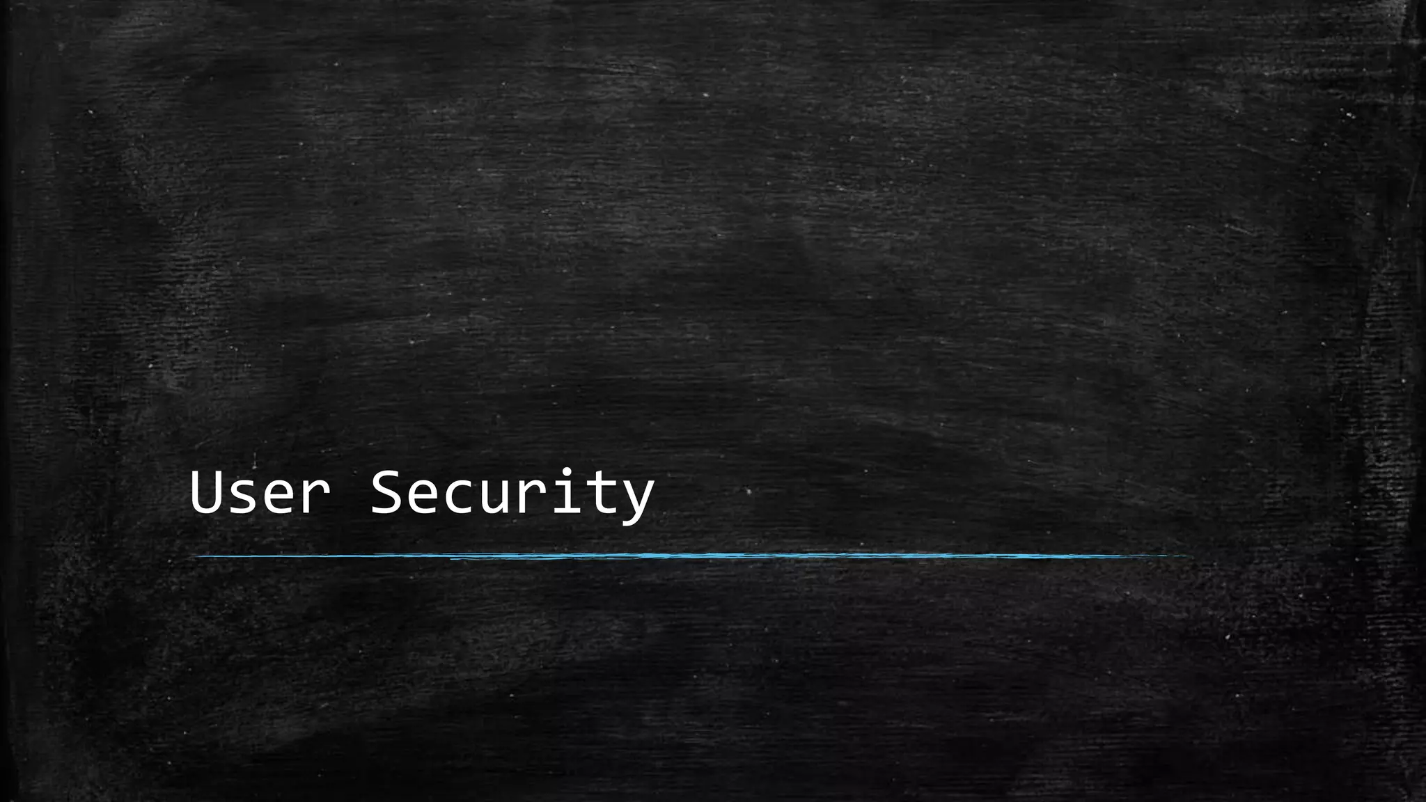 User Security
 